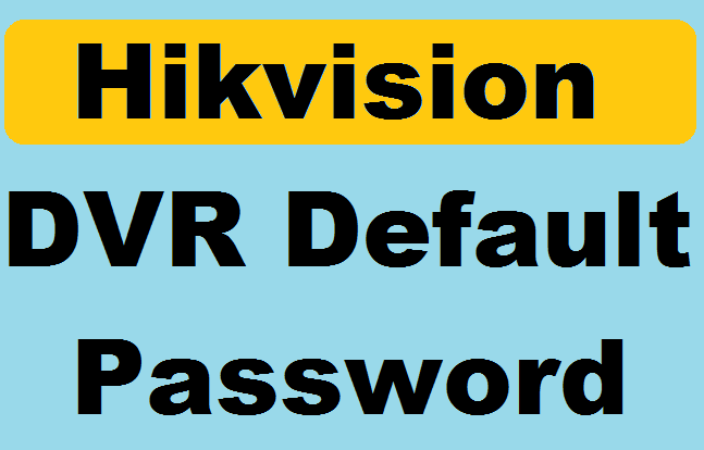 Hikvision dvr default password